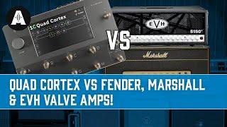 Quad Cortex vs Fender Marshall & EVH Valve Amps - Who Wins?