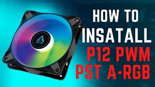 Arctic P12 PWM PST ARGB 0db Installation  How To Install