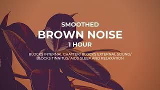 Seriously Smoothed Brown Noise 1 hour Focus Tinnitus Relief Meditation Sleep