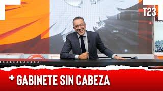 GABINETE SIN CABEZA - EL PULSO DE LA REPÚBLICA
