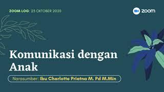 Komunikasi dengan Anak - Ibu Charlotte Priatna M. Pd M. Min  Zoom Talk