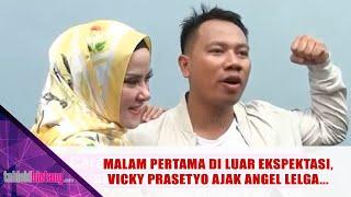 MALAM PERTAMA DI LUAR EKSPEKTASI VICKY PRASETYO AJAK ANGEL LELGA GELAR TIKAR NONTON BOLA