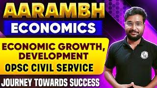 Aarambh  Economics - Economic Growth & Development  For OPSC OCS Exam 2024  OPSC Wallah