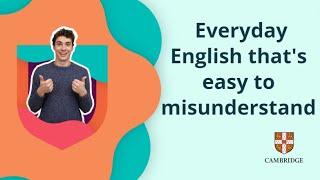 Everyday English thats easy to misunderstand