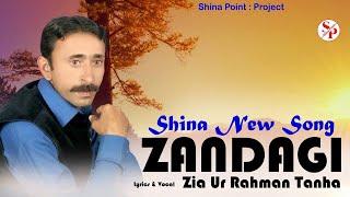 Shina New Song  Zandagi by Zia Ur Rahman Tanha New Song  Gb Song 2024