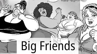 Big Friends + Bigger Friends  Comic Dub