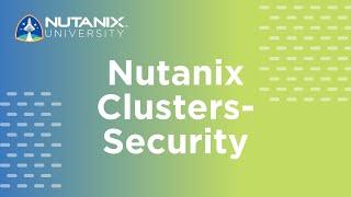 Nutanix Clusters - Security  Nutanix University