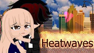 Heatwaves  GCMV  Gacha Club Music Video