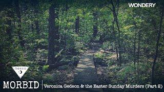 Veronica Gedeon & the Easter Sunday Murders Part 2  Morbid  Podcast