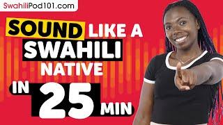 25 Minutes to Sound More Natural in Swahili