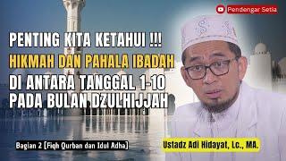Hikmah Dan Pahala Ibadah Di Antara tanggal 1-10 Dzulhijjah  Ustadz Adi Hidayat Lc. MA.
