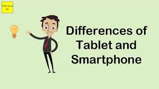 Differences of Tablet and Smartphone