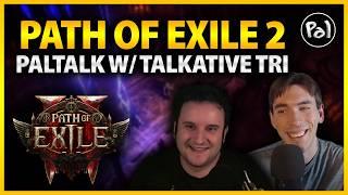 Early Access Melee Changes & Complexity ft. @TalkativeTri   Paltalk #5  Path of Exile 2