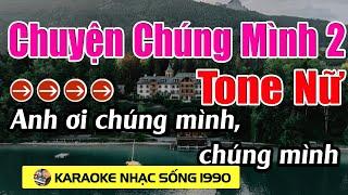 Chuyện Chúng Mình 2 - Karaoke Tone Nữ - Karaoke Nhạc sống 1990 - Beat Mới