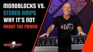 Monoblocks Vs. Stereo Amps Why Its Not about the Power