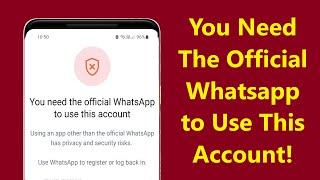 You Need The Official Whatsapp to Use This Account Problem Solve - Howtosolveit