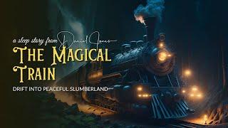 THE MAGICAL TRAIN Long Sleep Story for Grown Ups  Dan Jones Sleep Stories