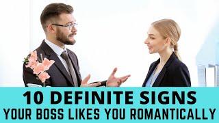 10 definite signs your boss likes you romantically and what to do about it