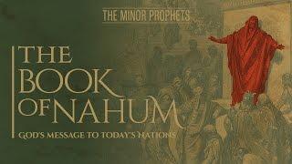 The Minor Prophets - Nahum Gods Message to Todays Nations