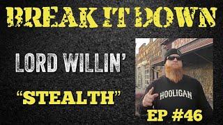 Break It Down EP #46 wLord Willin Stealth
