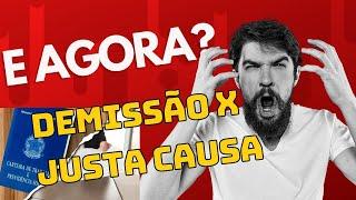 Demissão x Justa Causa