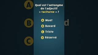 Quel est l’antonyme de l’adjectif « taciturne » ?   Quiz de français