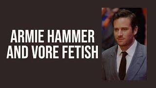 Armie Hammer and Vore Fetish