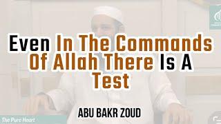 Even In The Commands Of Allah There Is A Test  Abu Bakr Zoud