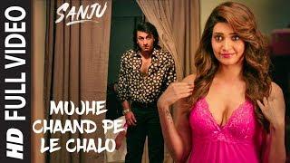 SANJU Mujhe Chaand Pe Le Chalo Full Video Song  Ranbir Kapoor  Rajkumar Hirani  AR Rahman