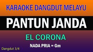 KARAOKE PANTUN JANDA -DANGDUT MELAYU NO VOKAL  EL CORONA 