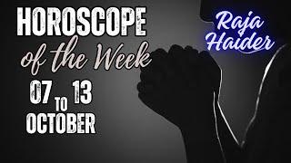 October 7th -13t .. Unlock Your Destiny Weekly Horoscope Insights with Raja Haider