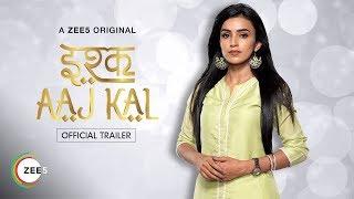 Ishq Aajkal  Official Trailer  A ZEE5 Original  Streaming Now On ZEE5