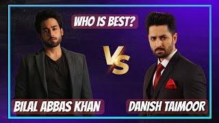 Bilal Abbas Khan Vs Danish Taimoor Comparison - Who Is Best??