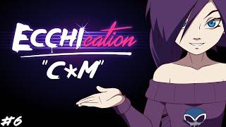 ECCHIcation Episode 6  Cum