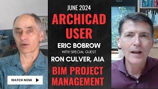ARCHICAD USER June 2024 - BIM Project Management with Ron Culver AIA