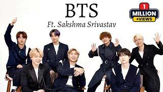 BTS ft. Sakshma Srivastav  Indian Interview