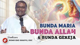 ROMO EKO WAHYU OSC — BUNDA MARIA BUNDA ALLAH DAN BUNDA GEREJA ️