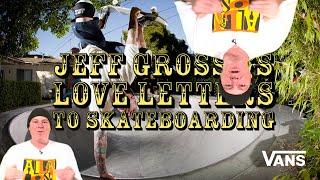 Grosso Forever Loveletter to Jeff Grosso  SKATE  VANS