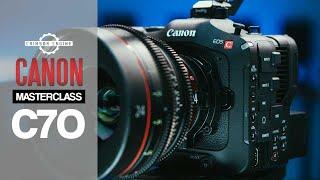Canon C70 Masterclass