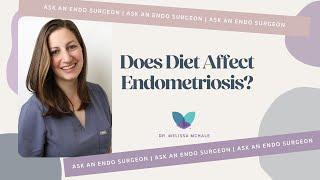 Ask an Endo Surgeon  Does Diet Affect Endometriosis?