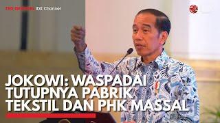 Jokowi Waspadai Tutupnya Pabrik Tekstil dan PHK Massal  IDX CHANNEL