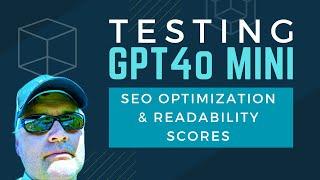 Can GPT4o Mini Improve Your Blogs SEO and Readability?