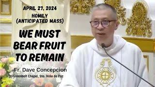 WE MUST BEAR FRUIT TO REMAIN - Homily by Fr. Dave Concepcion on April 27 2024