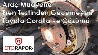 Araç Muayene Fren Testinden Geçemeyen Toyota Corolla ve Çözümü