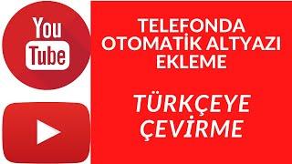 Telefonda YouTube Türkçe Otomatik Altyazı Ekleme I Otomatik Altyazı Ekleme 2022