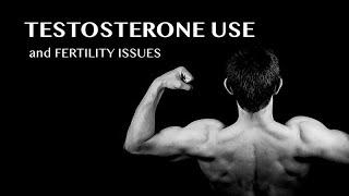 Testosterone Use and Fertility Issues