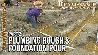 Plumbing Rough & Foundation Pour Renaissance Project House - Part 2