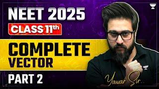 Complete Vector Part 2  NEET 20252026  Achiever’s Batch  Yawar Manzoor