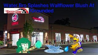 Water Bro Splashes Wallflower Blush at Speedy Shine Car WashGrounded ft. @UrLocalLPSLady08