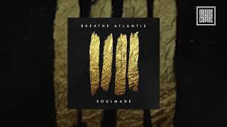 BREATHE ATLANTIS - Soulmade FULL ALBUM STREAM